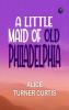 A Little Maid of Old Philadelphia