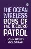 The ocean wireless boys of the iceberg patrol
