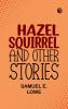 Hazel Squirrel and Other Stories