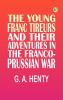 The Young Franc Tireurs and Their Adventures in the Franco-Prussian War