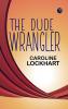 The Dude Wrangler