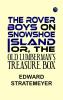 The Rover Boys on Snowshoe Island or The Old Lumberman's Treasure Box