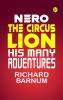 Nero the Circus Lion: His Many Adventures