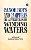 Canoe Boys and Campfires Or Adventures on Winding Waters