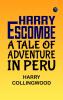 Harry Escombe: A Tale of Adventure in Peru