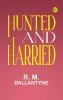 Hunted and Harried