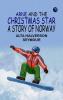 Arne and The Christmas Star: A Story Of Norway