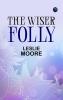 The Wiser Folly