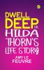Dwell Deep or Hilda Thorn's Life Story