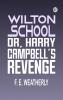 Wilton School or Harry Campbell's Revenge