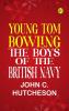 Young Tom Bowling The Boys of the British Navy