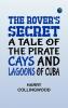 The Rover's Secret: A Tale of the Pirate Cays and Lagoons of Cuba