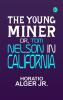 The Young Miner Or Tom Nelson in California