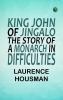 King John of Jingalo: The Story of a Monarch in Difficulties