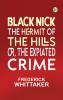 Black Nick The Hermit of The Hills or The Expiated Crime