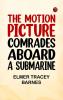 The Motion Picture Comrades Aboard A Submarine