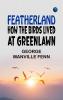 Featherland: How the Birds lived at Greenlawn