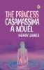 The Princess Casamassima A Novel