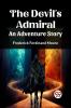 The Devil's Admiral An Adventure Story