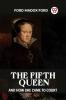 The Fifth Queen And How She Came To Court
