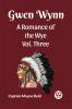 Gwen Wynn A Romance Of The Wye Vol. Three