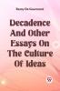 Decadence And Other Essays On The Culture Of Ideas