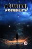 A BEAUTIFUL POSSIBILITY