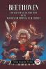 Beethoven A Character Study Together With Wagner's Indebtedness To Beethoven