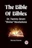 The Bible Of Bibles Or Twenty-Seven Divine Revelations