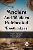 Ancient And Modern Celebrated Freethinkers