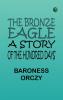 The Bronze Eagle  A Story of the Hundred Days