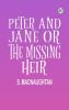 Peter and Jane Or The Missing Heir