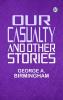 Our Casualty and Other Stories