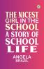 The Nicest Girl in the School A Story of School Life