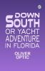 Down South or Yacht Adventure in Florida