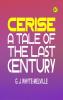 Cerise A Tale of the Last Century