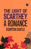 The Light of Scarthey A Romance