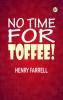 No Time For Toffee!