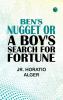 Ben's Nugget Or A Boy's Search For Fortune