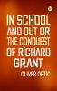 In School and Out or The Conquest of Richard Grant.