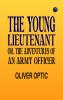 The Young Lieutenant or The Adventures of an Army Officer