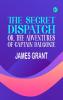 The Secret Dispatch or The Adventures of Captain Balgonie