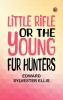 Little Rifle or The Young Fur Hunters