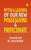Myths & Legends of our New Possessions & Protectorate