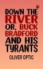 Down the River Or Buck Bradford and His Tyrants