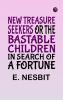 New Treasure Seekers Or The Bastable Children in Search of a Fortune