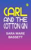 Carl and the Cotton Gin
