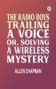 The Radio Boys Trailing a Voice or Solving a Wireless Mystery