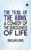 The Trail of the Hawk: A Comedy of the Seriousness of Life