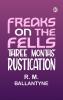 Freaks on the Fells Three Months' Rustication